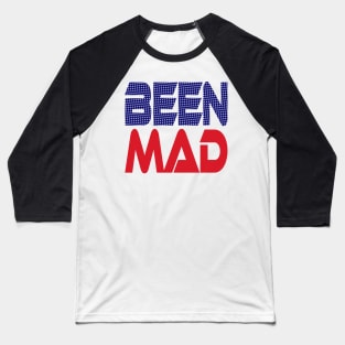 #OurPatriotism: Been Mad (Red, White, Blue) by Onjena Yo Baseball T-Shirt